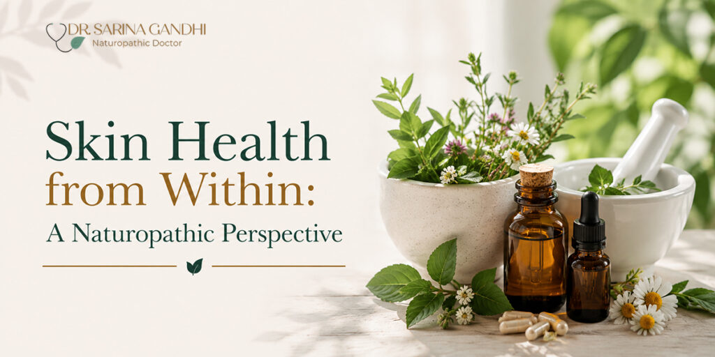 Skin Health from Within: A Naturopathic Perspective